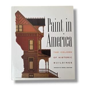 Paint in America : The Colors of Historic Buildings Roger W Moss Hardcover Book
